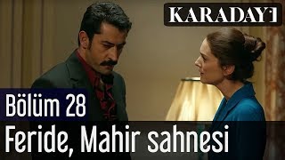 Karadayı 28.Bölüm Feride Mahir Sahnesi