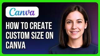 How To Create Custom Size On Canva