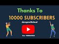 Thanks a lot to 10000 Subscribers ..........