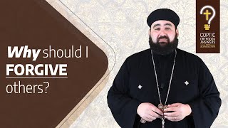 Why should I forgive when the sin committed against me is so great? by Fr. Anthony Mourad