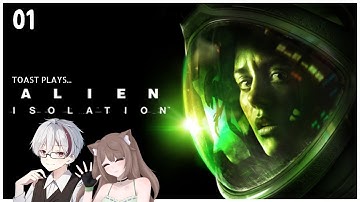Alien Isolation - Part 1 [Toast Takeover]