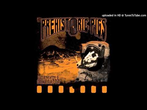 Prehistoric Pigs - Primordial Magma