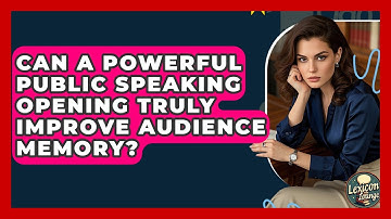 Can A Powerful Public Speaking Opening Truly Improve Audience Memory? - Lexicon Lounge