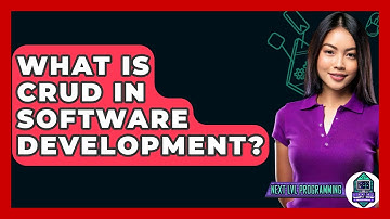 What Is CRUD In Software Development? - Next LVL Programming