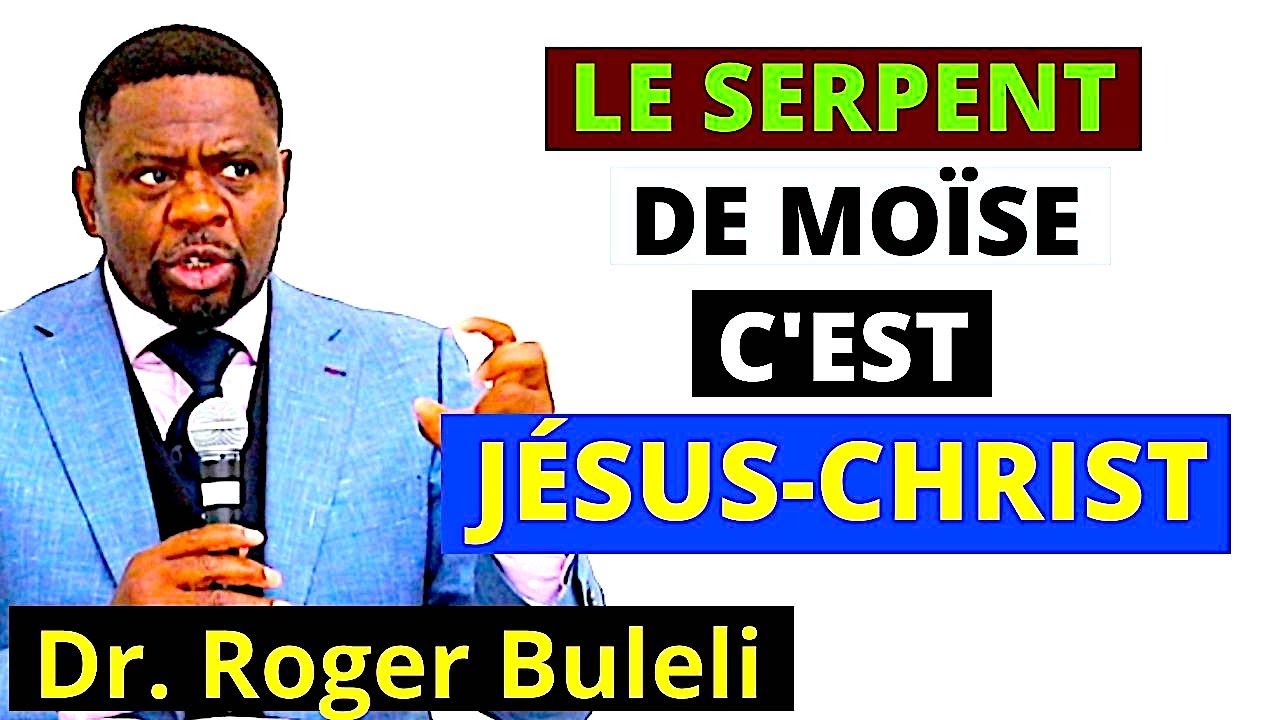 LE SERPENT DE MOÏSE C'EST LE CHRIST   Dr Roger Buleli