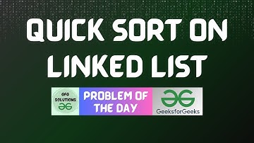 #348 GFG POTD | Quick Sort on Linked List | GFG Solutions | 29-10-2024