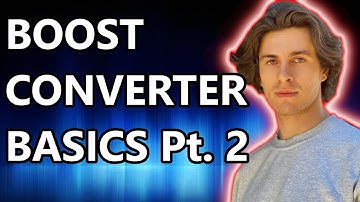 BOOST CONVERTER BEGINNER TUTORIAL Pt. 2 - BOOST CONVERTER TUTORIAL, BOOST CONVERTER CIRCUIT DESIGN