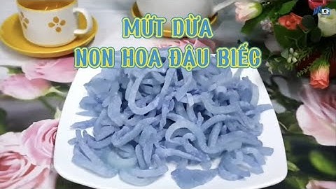 Cách làm mứt dừa màu tự nhiên hoa đậu biếc dẻo dai đón tết.
