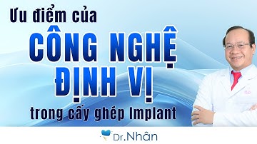 ƯU ĐIỂM CỦA CÔNG NGHỆ ĐỊNH VỊ CẤY GHÉP IMPLANT