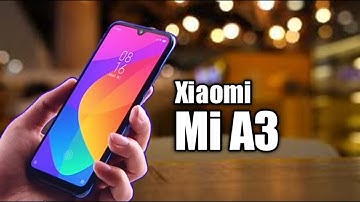 Xiaomi Mi A3 First Look - Launch Soon