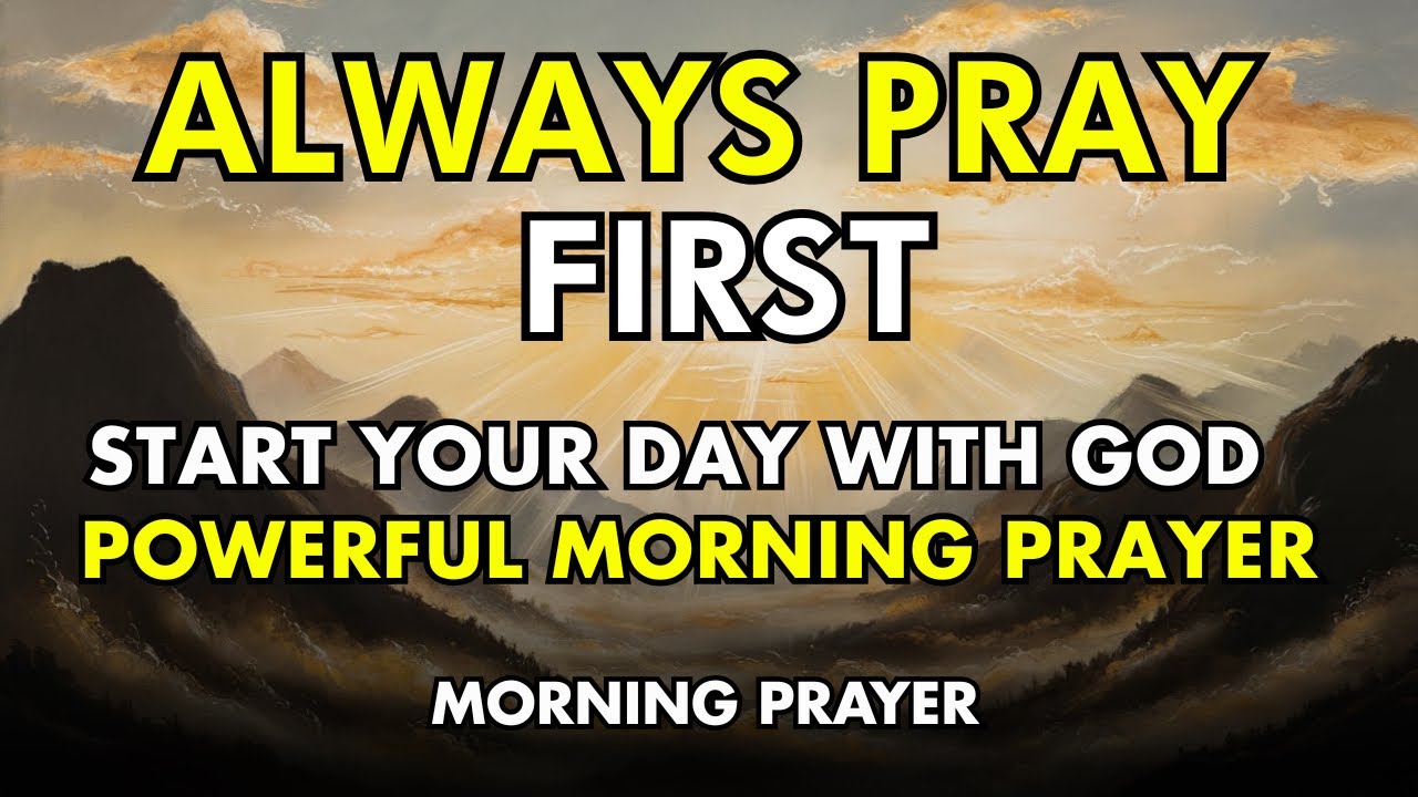 always pray first – start your day with god | the most powerful morning ...