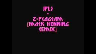 JPLS - Z-Program [Mark Henning Remix].mp4