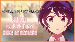 ⌠Kanojo Okarishimasu⌡La declaración de Ruka - Fandub en español『Nao』