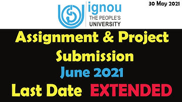 Ignou June 2021 Assignment and Project Submission Last Date EXTENDED again | Breaking News |