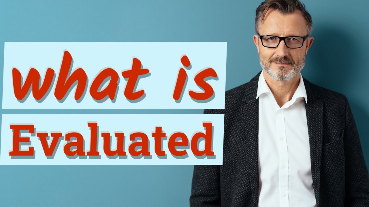 Evaluated | Definition of evaluated 📖 📖 📖 📖