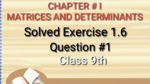 Class 9th||Chapter#1||Exercise 1.6||Matrices and Determinants