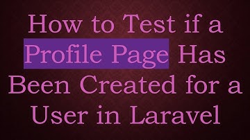 How to Test if a Profile Page Has Been Created for a User in Laravel