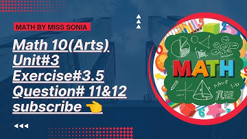 Class 10th Math|| Arts-Group|| Unit#3|| Exercise#3.5|| Question# 11&12||