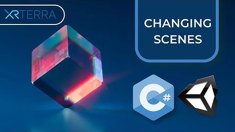 Changing Scenes In Unity