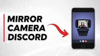 How To Mirror Camera On Discord (Quick Guide)