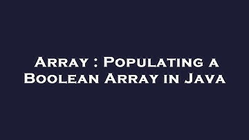 Array : Populating a Boolean Array in Java