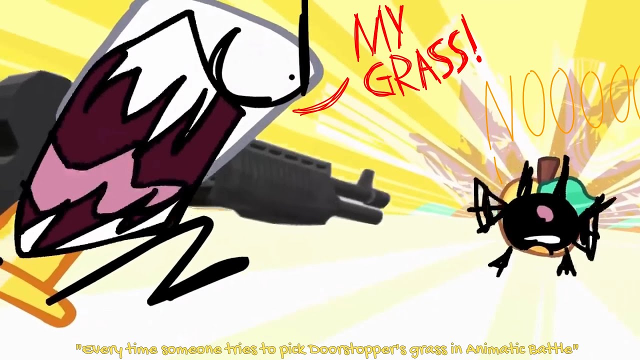 Animatic Battle but only when someone tries to pluck Doorstopper's grass