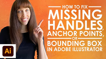 How to Fix Missing Handles, Anchor Points, or Bounding Box in Adobe Illustrator