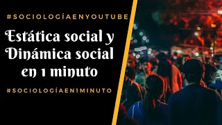 Estática social y dinámica social en 1 minuto - Sociología en 1 minuto