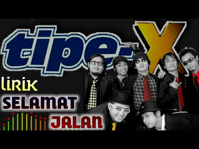 Tipe-X - Selamat Jalan (vidio lirik) class=