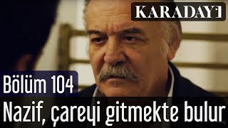 Karadayı 104.Bölüm Nazif, Çareyi Gitmekte Bulur