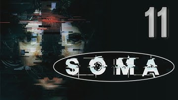 SOMA Walkthrough [11] w/YourGibs - Part 11 #YourGibsLive