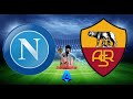 NAPOLI vs ROMA [ DIRETTA LIVE ] Serie A 34° Giornata