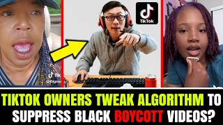 Asians CAUGHT!!  CHINESE Tiktok OWNERS Allegedly Tweak Algorithm To SUPPRESS Black BOYCOTT Videos