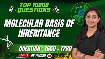 Molecular basis of inheritance | Top 10000 Questions | NEET BIOLOGY | NEET 2024