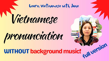 Vietnamese Pronunciation - FULL - no background music
