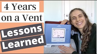 4 Years on a Ventilator: Lessons Learned. Life with a Vent