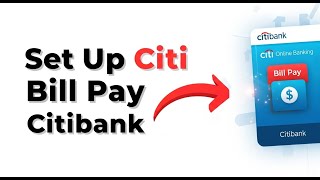 How to Set Up Bill Pay in Citibank Online Banking (Save Time!)