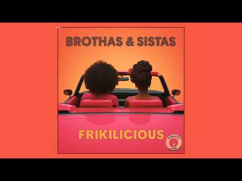 Brothas & Sistas - Frikilicious (Extended Mix)