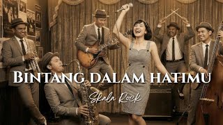 Bintang Dalam Hatimu - Skala Rock | Ska & rocksteady (Official Lyric Video)