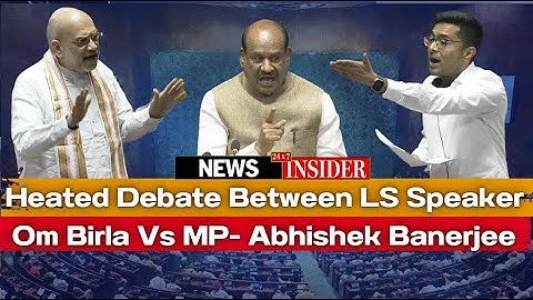 #Watch: Heated Arguments Between TMC's MP-Abhishek Banerjee and Lok Sabha Speaker Om Birla
