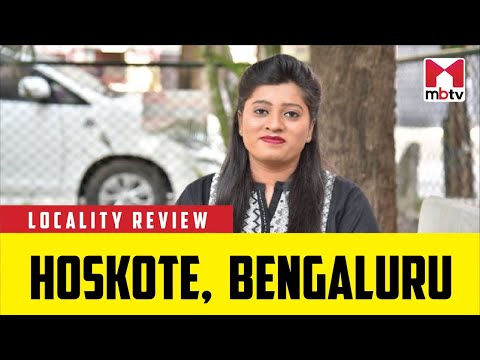 Locality Review: Hoskote,  Bengaluru #MBTV #LocationHoskote