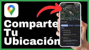 Cómo Compartir Tu Ubicación en Google Maps