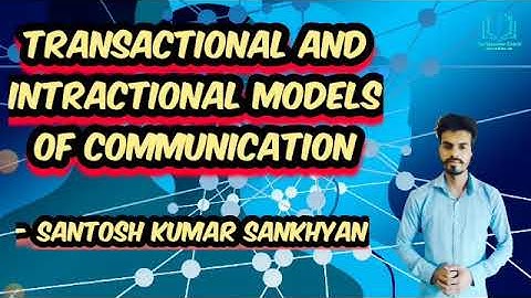 13. Transactional & Interactional Models of Communication | UGC/NTA-NET/JRF | Santosh Kumar Sankhyan