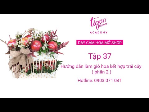 Video Hướng dẫn cắm hoa kết hợp trái cây ( phần 2 ) - 