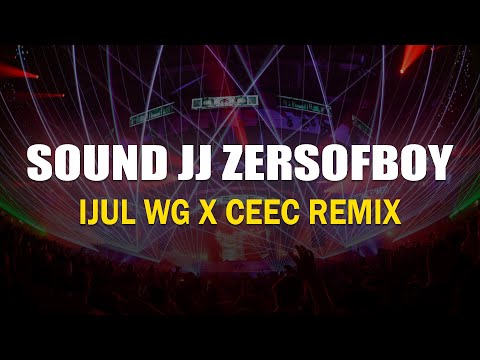 SOUND JJ ZERSOFBOY IJUL WG X CEEC REMIX 