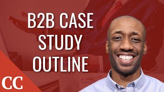 Consultants: How to Write a Client-Attracting B2B Case Study