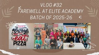 VLOG #32 Farewell at Elite Academy Batch of 2025-26