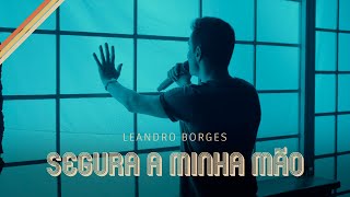 Leandro Borges - Segura a Minha Mão