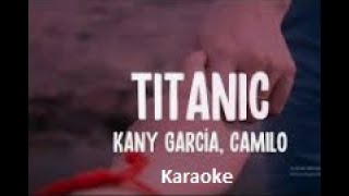 Karaoke Titanic  - Kany Garcia & Camilo Full Acoustic karaoke
