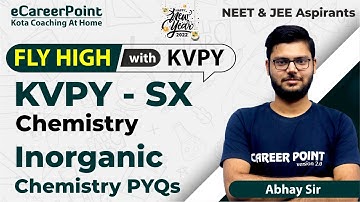 KVPY SX | Inorganic Chemistry PYQs | Lecture - 1 | Abhay Sir | @eCareerPoint